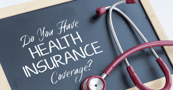 Do You Have Health Insurance Coverage?