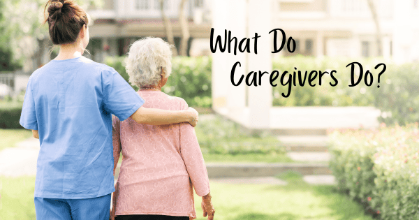 What Do Caregivers Do?